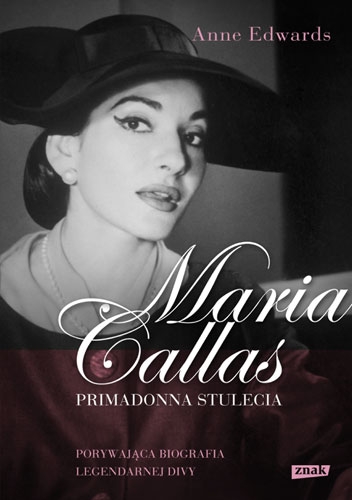 Anne Edwards, Maria Callas. Primadonna stulecia